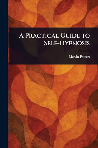 A Practical Guide to Self-Hypnosis von Anson Street Press