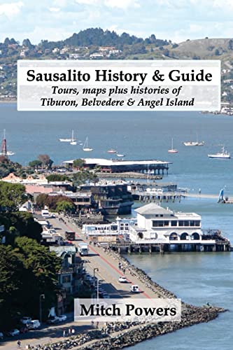 Sausalito History & Guide: Tours, maps plus histories of Tiburon, Belvedere & Angel Island von CREATESPACE