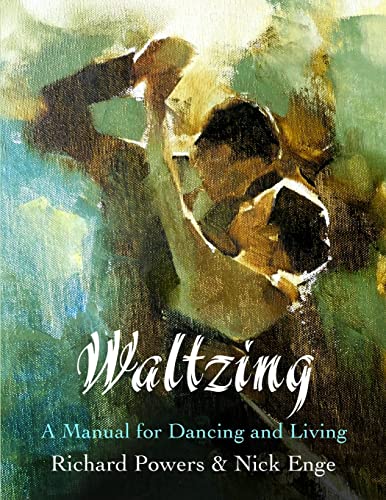Waltzing: A Manual for Dancing and Living Waltzing: A Manual for Dancing and Living
