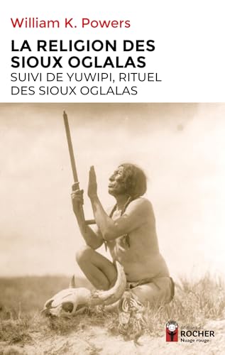 La Religion des Sioux oglalas suivi de Yuwipi, rituel des Sioux oglalas von DU ROCHER