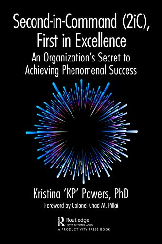 Second-in-Command (2iC), First in Excellence: An Organization's Secret to Achieving Phenomenal Success von Productivity Press