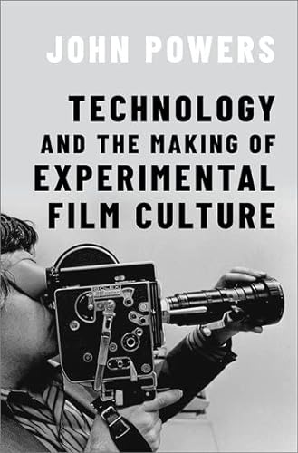 Technology and the Making of Experimental Film Culture von Oxford University Press Inc