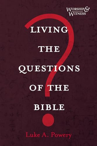 Living the Questions of the Bible (Worship and Witness)