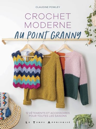 Crochet moderne au point granny: 12 vêtements et accessoires pour toutes les saisons von LTA