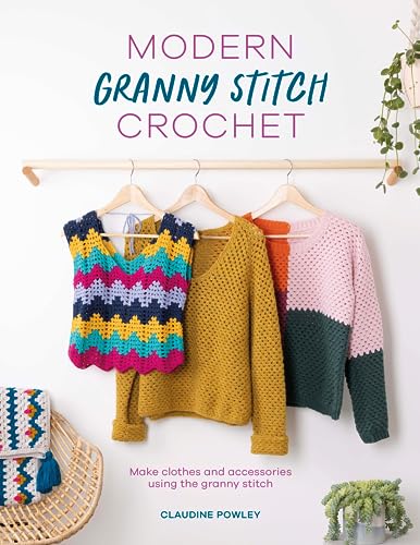 Modern Granny Stitch Crochet: Crochet Clothes and Accessories Using the Granny Square Stitch von David & Charles