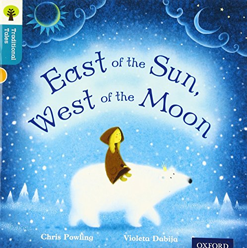 Oxford Reading Tree Traditional Tales: Level 9: East of the Sun, West of the Moon Oxford Reading Tree Traditional Tales: Level 9: East of the Sun, West of the Moon