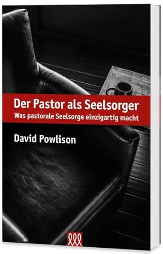 Der Pastor als Seelsorger: Was pastorale Seelsorge einzigartig macht