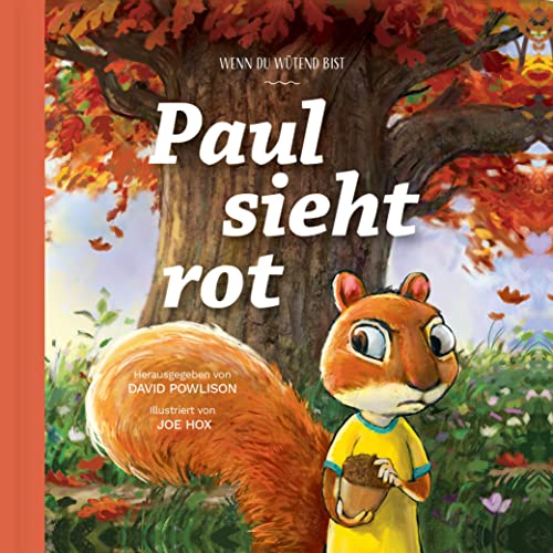 Paul sieht rot: Wenn du wütend bist (Gute Nachricht für kleine Leute)