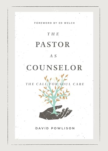 The Pastor As Counselor: The Call for Soul Care