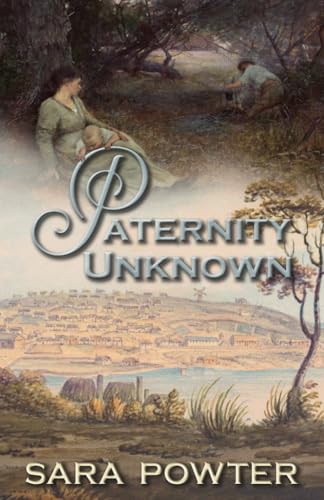 Paternity Unknown (First Fleet Convict Era Trilogy 1788-1800, Band 3) von Thorpe Bowker