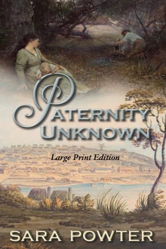 Paternity Unknown: Large Print Edition (First Fleet Convict Era Trilogy, Large Print Editions, Band 3) von Thorpe Bowker