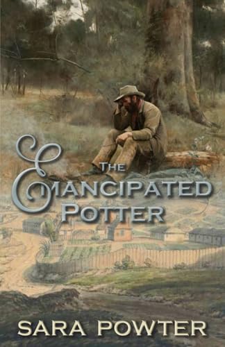The Emancipated Potter (First Fleet Convict Era Trilogy 1788-1800, Band 2) von Thorpe Bowker