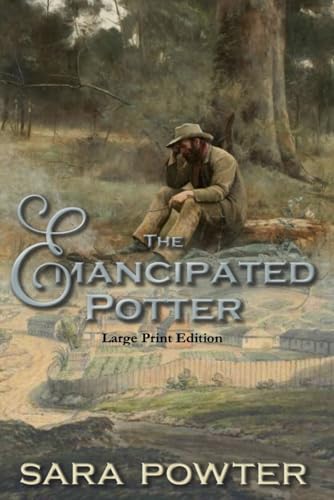 The Emancipated Potter: Large Print Edition (First Fleet Convict Era Trilogy, Large Print Editions, Band 2) von Thorpe Bowker