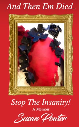 And Then Em Died...: Stop The Insanity! A Memoir von Independently published