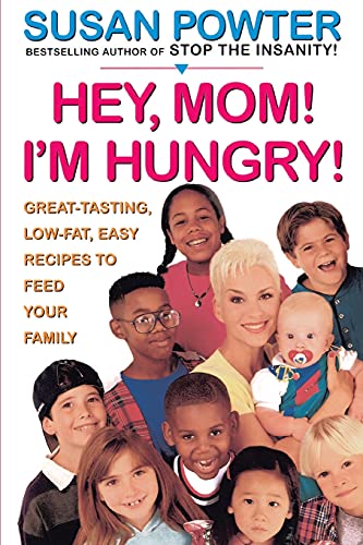 Hey Mom! I'm Hungry!: Great-Tasting, Low-Fat, Easy Recipes to Feed Your Family von Atria Books