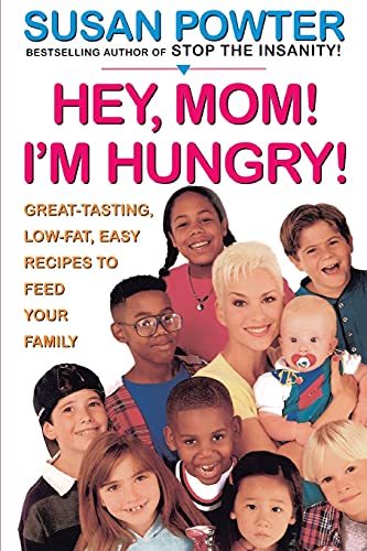Hey Mom! I'm Hungry!: Great-Tasting, Low-Fat, Easy Recipes to Feed Your Family von Atria Books