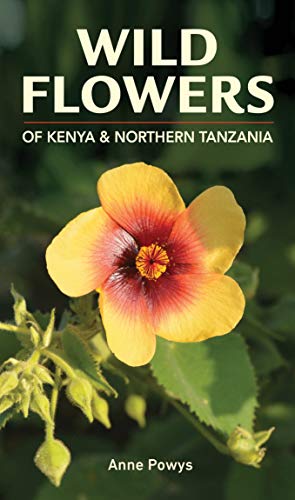 Wild Flowers of Kenya & Northern Tanzania (Struik Nature Field Guides) von Random House Books for Young Readers