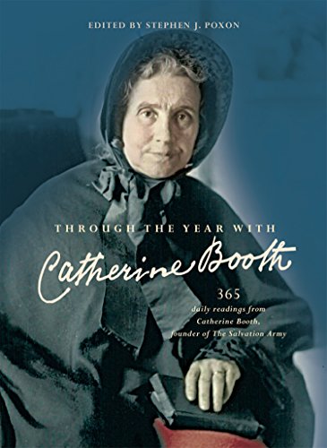 Through the Year with Catherine Booth: 365 daily readings from Catherine Booth, founder of The Salvation Army