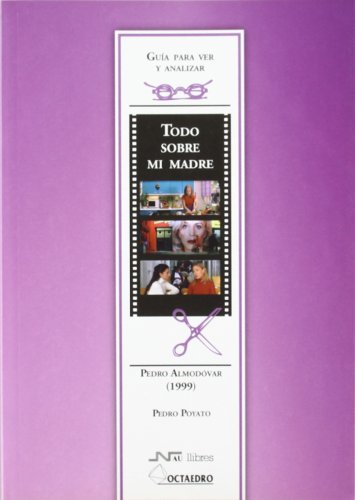 Todo sobre mi madre, Pedro Almodóvar (1999): Guía para ver y analizar cine (Guías de cine) von Editorial Octaedro, S.L.