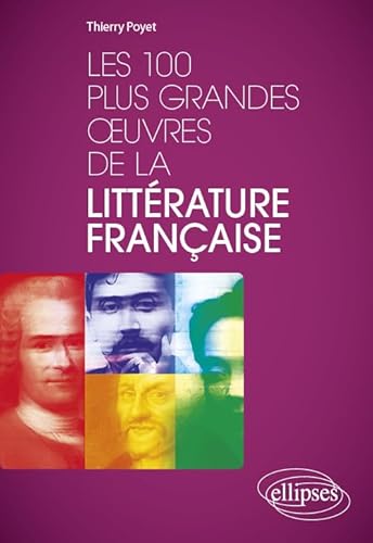 Les 100 plus grandes œuvres de la littérature française Les 100 plus grandes œuvres de la littérature française von ELLIPSES