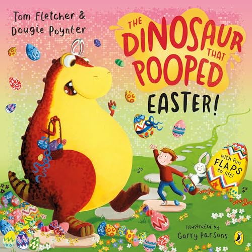 The Dinosaur that Pooped Easter!: An egg-cellent lift-the-flap adventure von Puffin