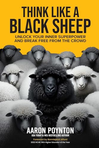 Think Like A Black Sheep: Unlock Your Inner Superpower And Break Free From The Crowd Think Like A Black Sheep: Unlock Your Inner Superpower And Break Free From The Crowd