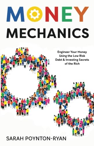 Money Mechanics: Engineer Your Money Using The Low Risk Debt & Investing Secrets Of The Rich von Authors & Co.