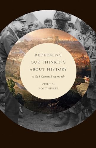 Redeeming Our Thinking About History: A God-Centered Approach von CROSSWAY BOOKS