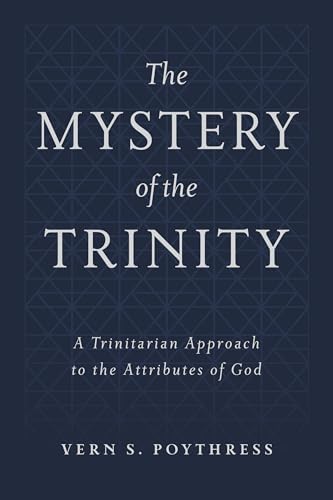 The Mystery of the Trinity: A Trinitarian Approach to the Attributes of God von P & R Publishing