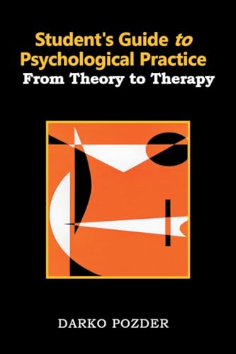 Student’s Guide to Psychological Practice: From Theory to Therapy Student’s Guide to Psychological Practice: From Theory to Therapy von Xlibris AU