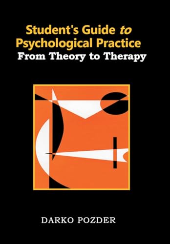 Student's Guide to Psychological Practice: From Theory to Therapy Student's Guide to Psychological Practice: From Theory to Therapy von Xlibris Au