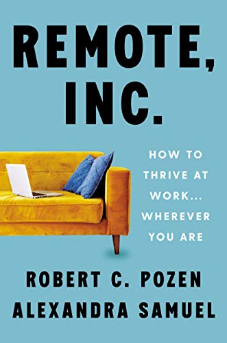 Remote, Inc.: How to Thrive at Work . . . Wherever You Are von Business