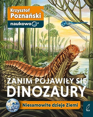 Zanim pojawiły się dinozaury Niesamowite dzieje Ziemi