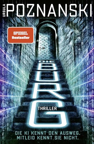 Die Burg: Ein atemberaubender KI-Thriller aus der Feder von SPIEGEL-Bestsellerautorin Ursula Poznanski Die Burg: Ein atemberaubender KI-Thriller aus der Feder von SPIEGEL-Bestsellerautorin Ursula Poznanski