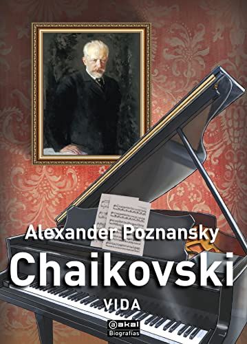 Chaikovski: Vida (Biografías, Band 15) von Ediciones Akal