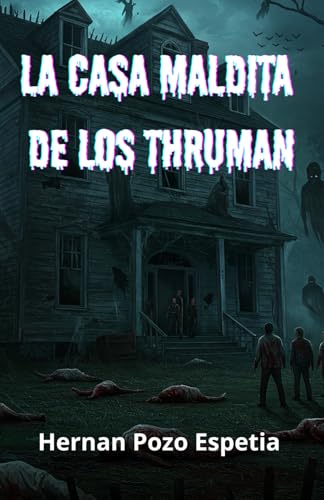 LA CASA MALDITA DE LOS THRUMAN - El Origen del Mal von Independently published