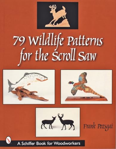 79 Wildlife Patterns for the Scroll Saw (Schiffer Book for Woodworkers)