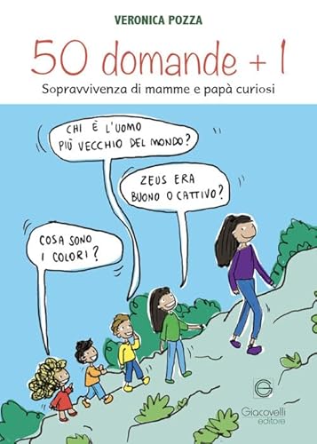 50 domande + 1. Sopravvivenza di mamme e papà curiosi von Giacovelli Editore