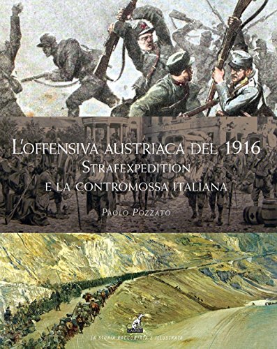 L'offensiva Austriaca del 1916. Strafexpedition e la Contromossa Italiana (La storia raccontata e illustrata) von Gaspari
