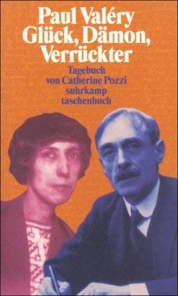 »Paul Valéry – Glück, Dämon, Verrückter«: Tagebuch 1920–1928 (suhrkamp taschenbuch)
