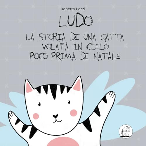 LUDO: LA STORIA DI UNA GATTA VOLATA IN CIELO POCO PRIMA DI NATALE von Another Coffee Stories