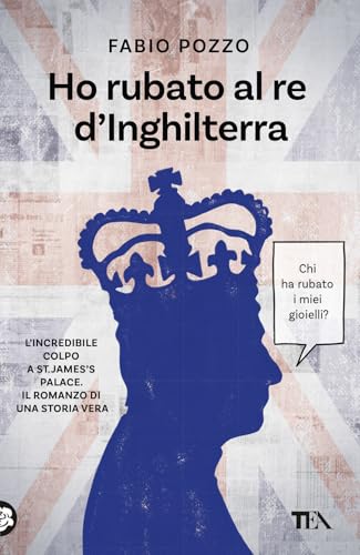 Ho rubato al re d'Inghilterra (TEA Varia) von TEA