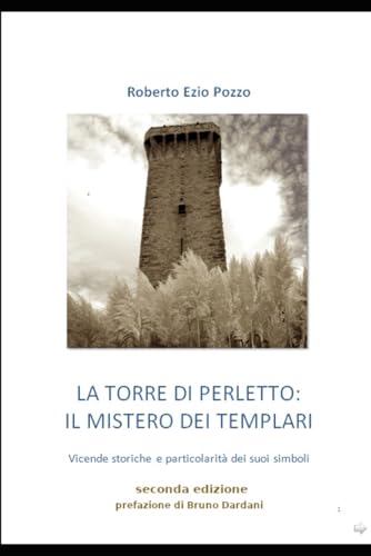 La torre di Perletto : il mistero dei Templari: vicende storiche e particolarità dei suoi simboli - Seconda edizione - von Independently published