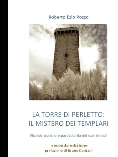 La torre di Perletto : il mistero dei Templari: vicende storiche e particolarità dei suoi simboli - Seconda edizione - von Independently published