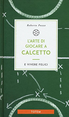 L'arte di giocare a calcetto e vivere felici (Totem) von Centauria