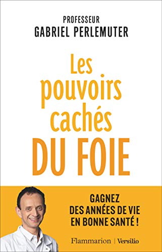 Les pouvoirs cachés du foie : Gagnez des années de vie en bonne santé ! von FLAMMARION