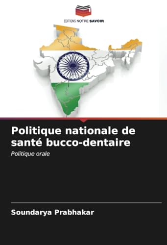 Politique nationale de santé bucco-dentaire: Politique orale von Editions Notre Savoir