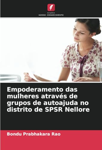 Empoderamento das mulheres através de grupos de autoajuda no distrito de SPSR Nellore von Edições Nosso Conhecimento