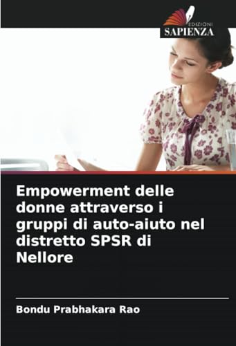 Empowerment delle donne attraverso i gruppi di auto-aiuto nel distretto SPSR di Nellore von Edizioni Sapienza