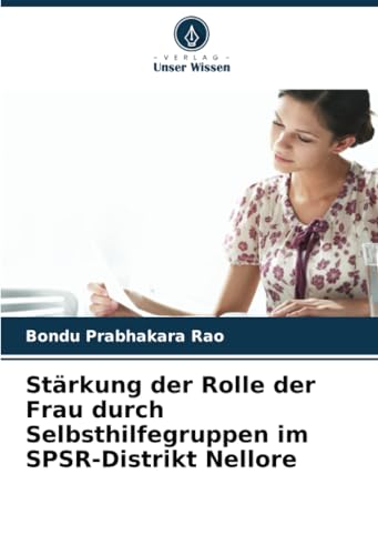 Stärkung der Rolle der Frau durch Selbsthilfegruppen im SPSR-Distrikt Nellore von Verlag Unser Wissen